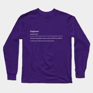 Making the impossible possible, and the possible more efficient Funny Engineers Long Sleeve T-Shirt